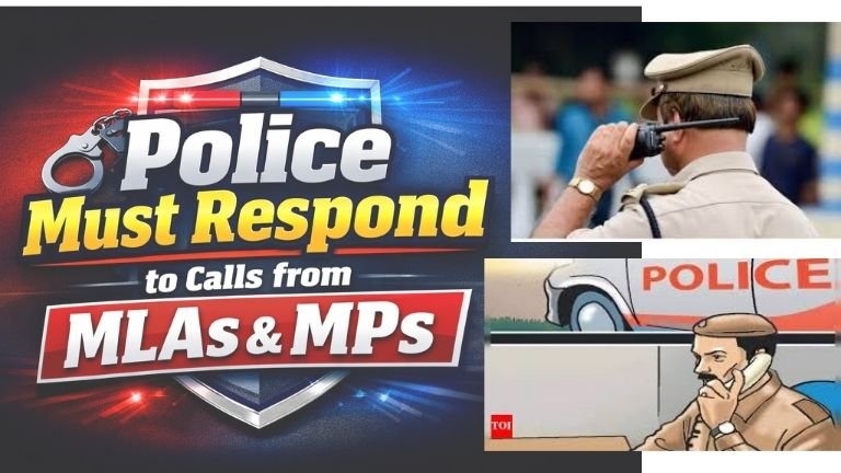 Police officers Must Respond to Calls from MLAs & MPs”